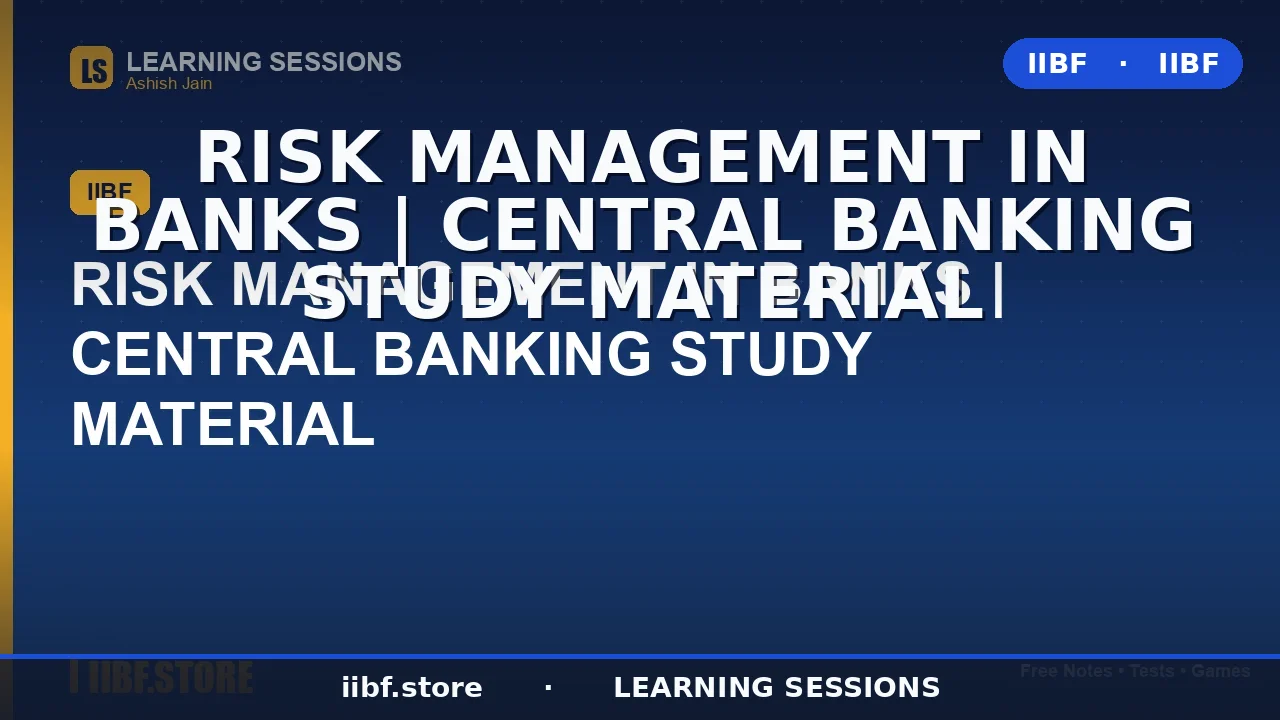 Risk Management in Banks: The Complete 2026 Guide for CAIIB & IIBF Aspirants