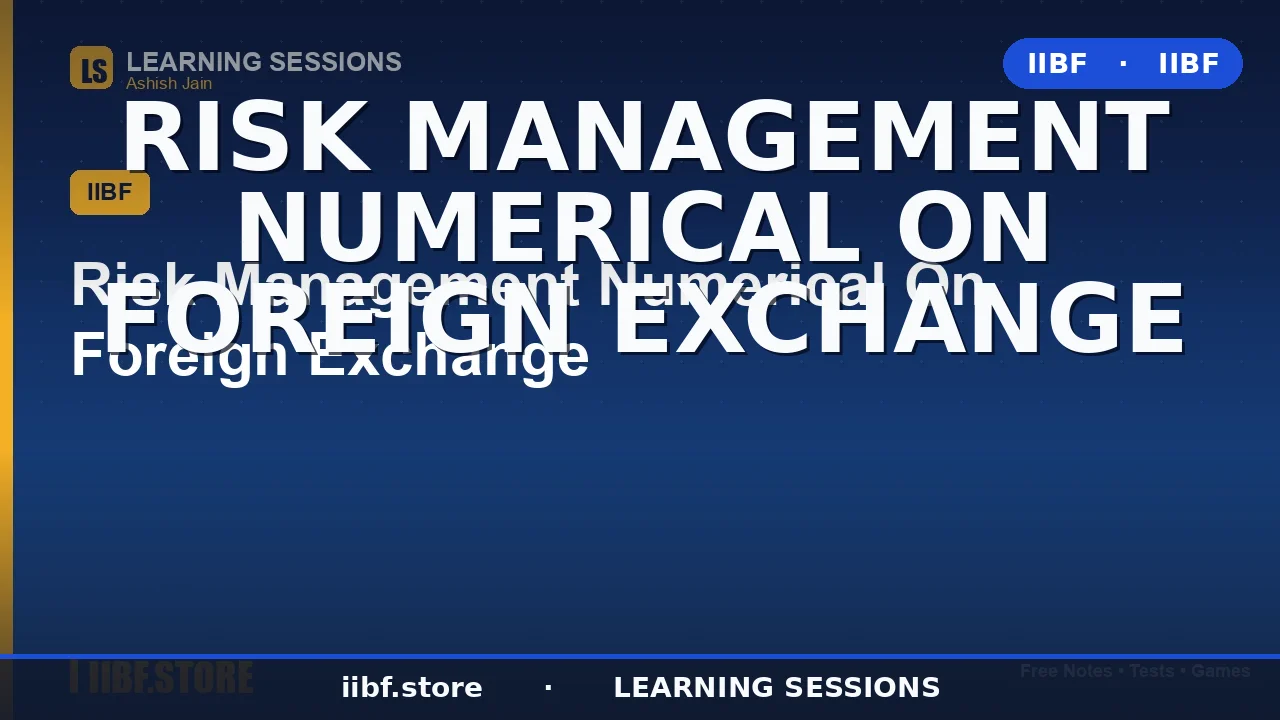 Foreign Exchange Risk Management: 2026 CAIIB BFM Guide with Solved Numericals