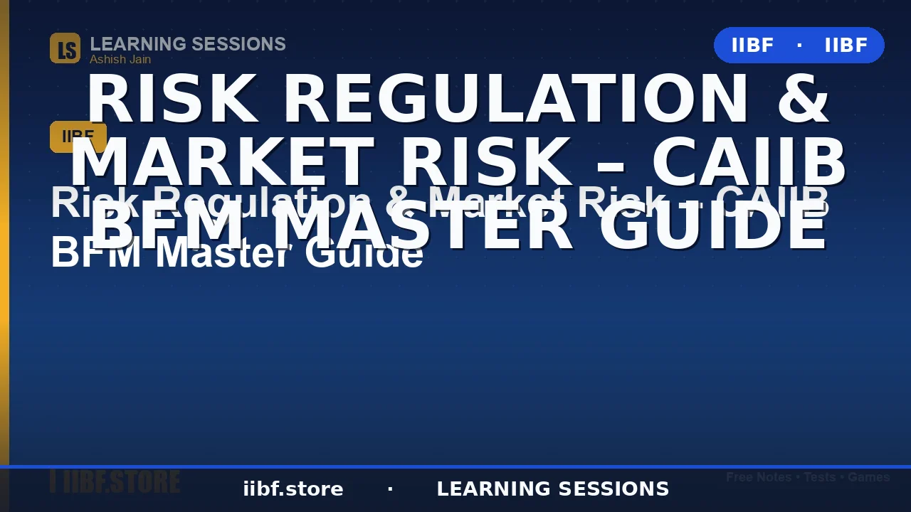Risk Regulation and Market Risk: The Complete CAIIB BFM Master Guide (2026)