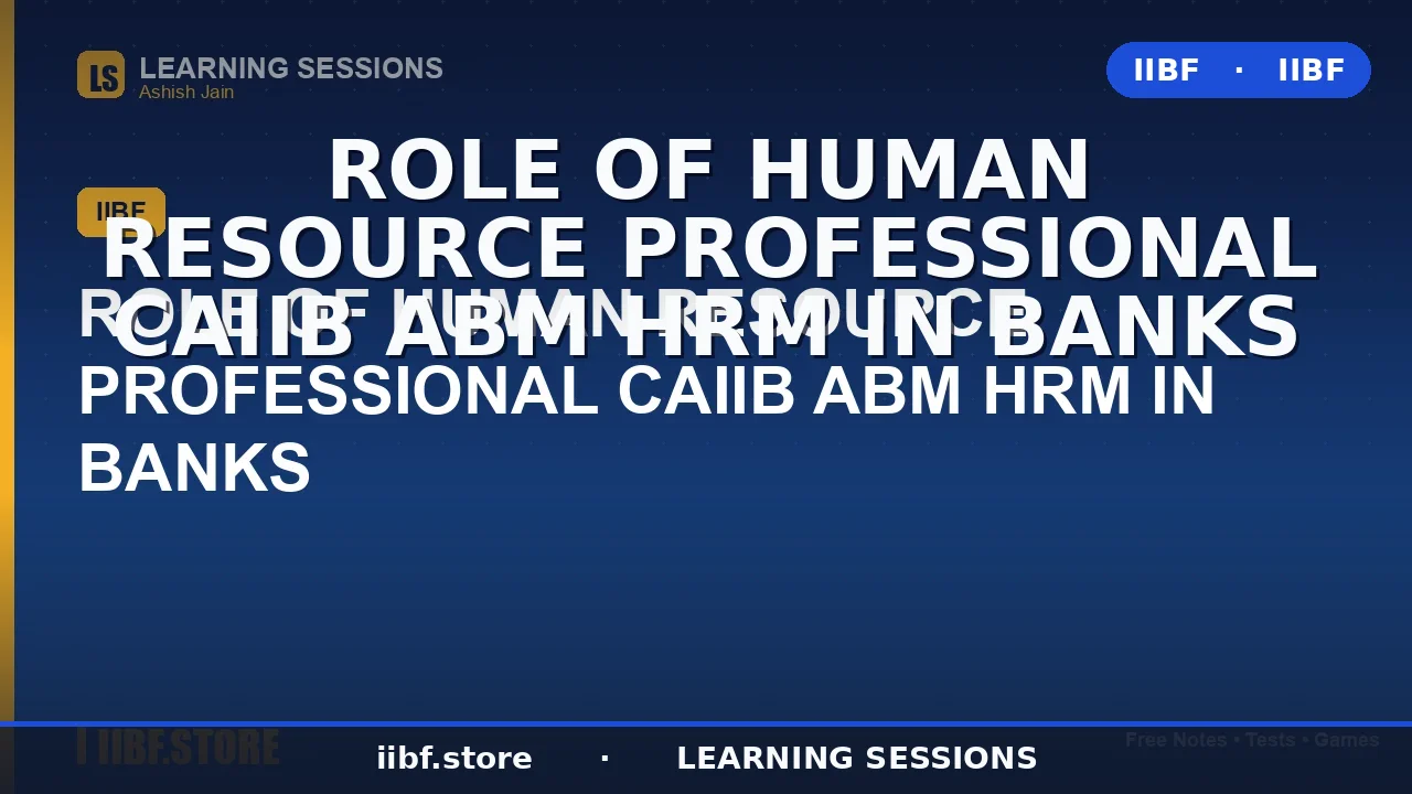 Role of Human Resource Professional in Banks: Complete CAIIB ABM HRM Guide 2026