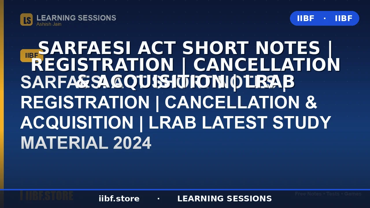SARFAESI Act Short Notes: Registration, Cancellation & Acquisition of Financial