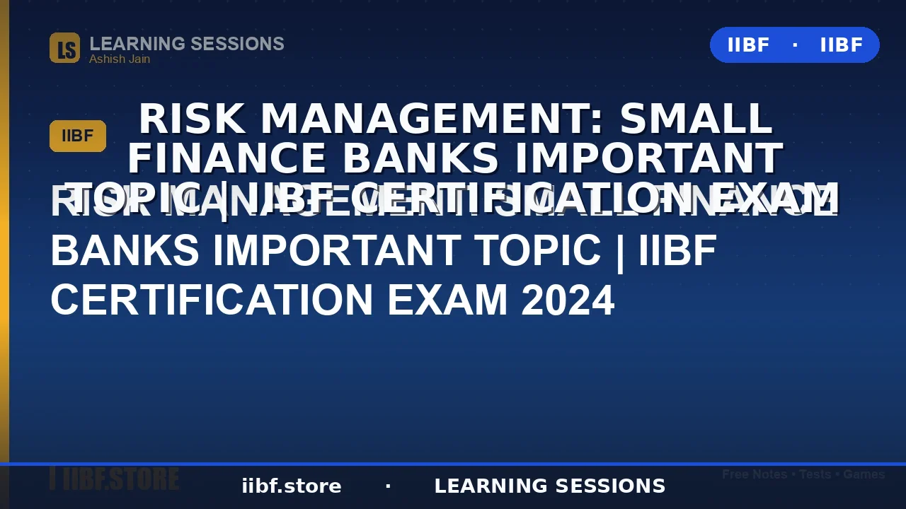 Risk Management in Small Finance Banks: Complete IIBF 2026 Guide