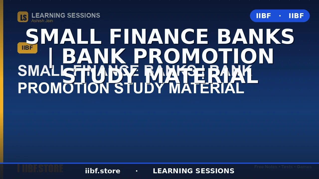 Small Finance Banks in India 2026: Complete Guide for Bank Promotion & IIBF
