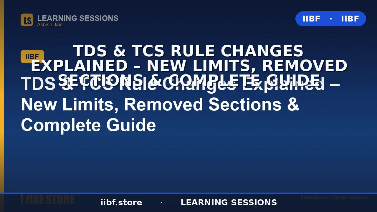 नए TDS TCS नियम 2025: नई सीमाएँ, हटाई गई धाराएँ और पूरी गाइड