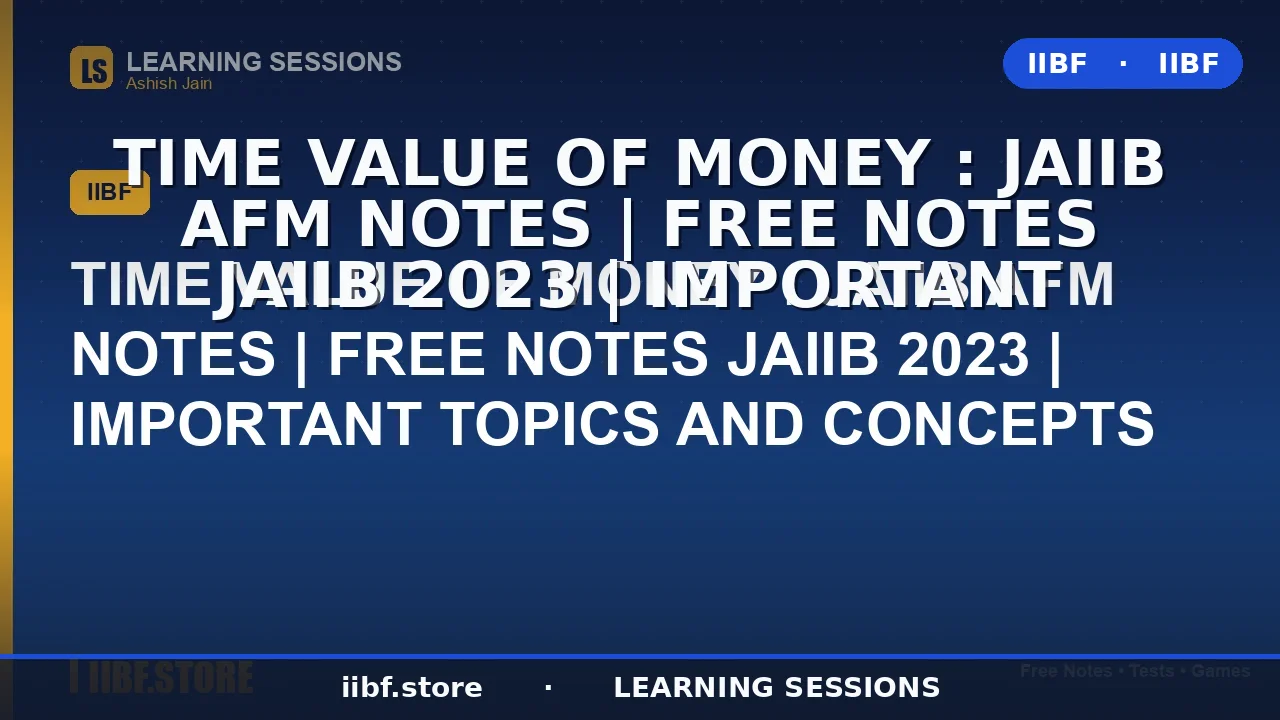 मुद्रा का समय मूल्य (Time Value of Money): 2026 के लिए संपूर्ण JAIIB AFM गाइड