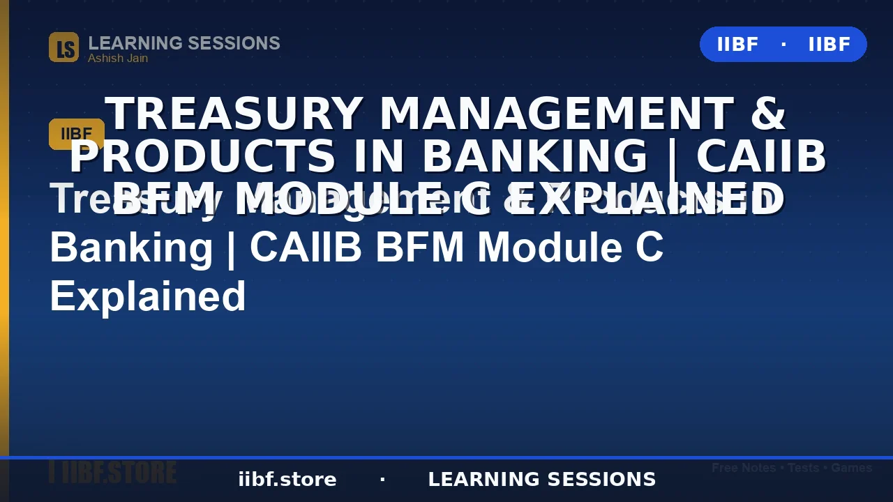 बैंकिंग में ट्रेजरी प्रबंधन: संपूर्ण CAIIB BFM Module C गाइड (2026)
