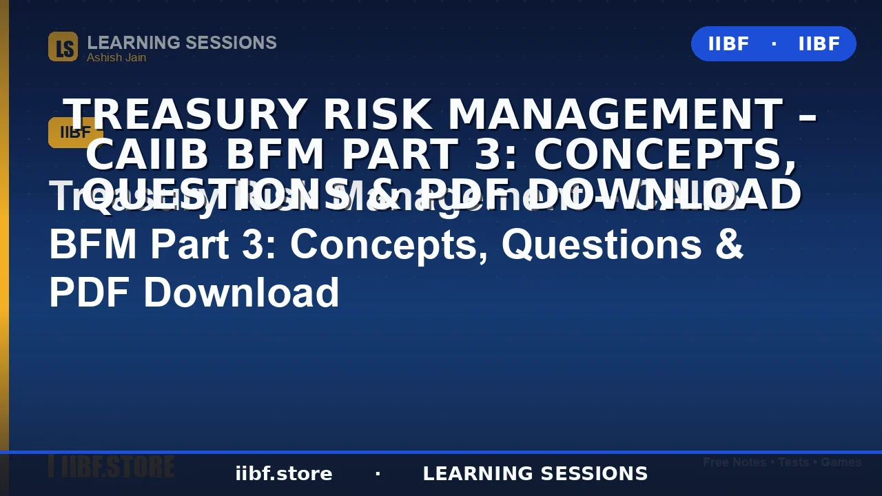 CAIIB BFM में Treasury Risk Management: कॉन्सेप्ट्स के साथ पूरी 2026 गाइड
