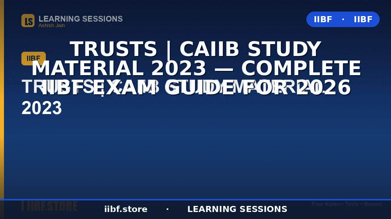 Trusts in CAIIB Exam: Indian Trust Act, Types & Study Guide 2026