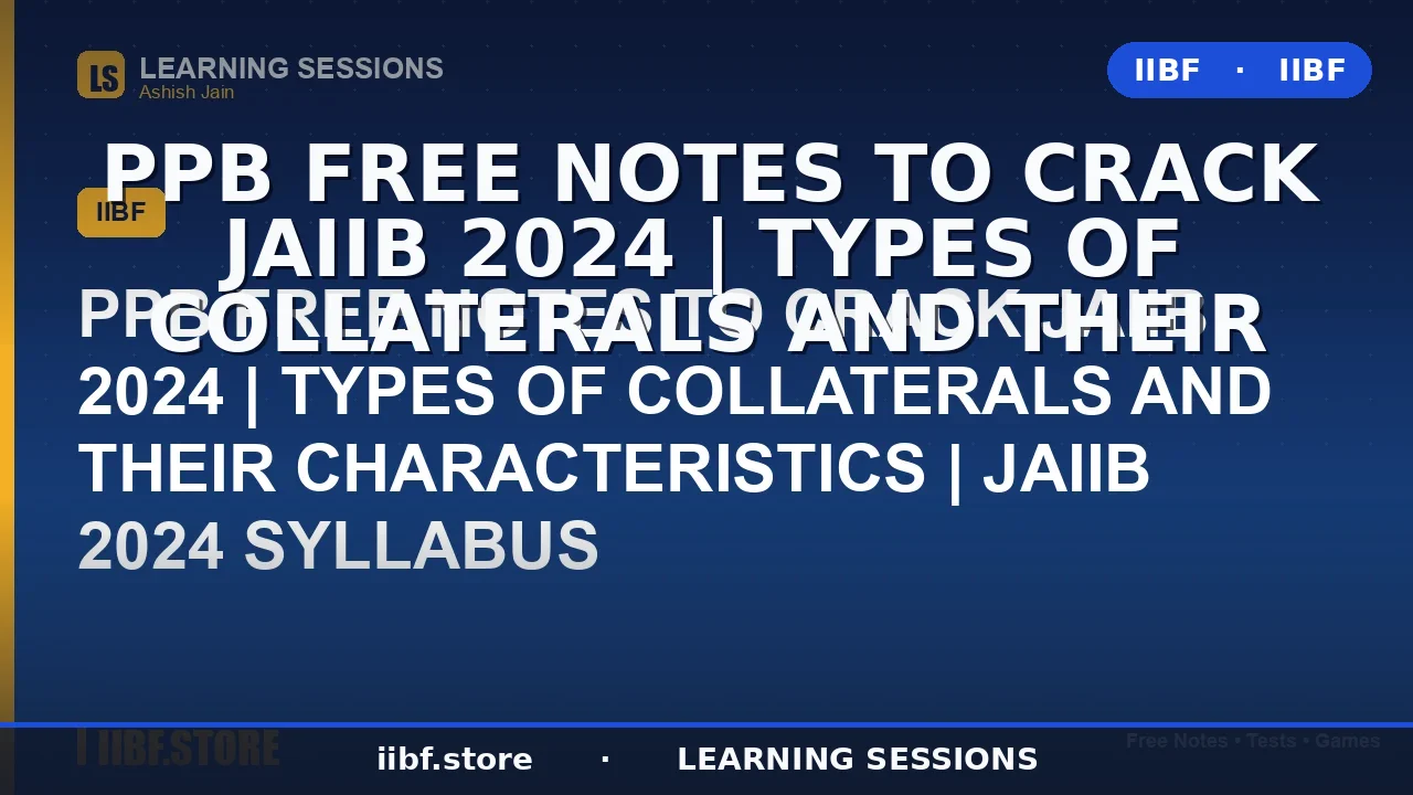 Types of Collaterals and Their Characteristics: Complete JAIIB PPB 2026 Guide