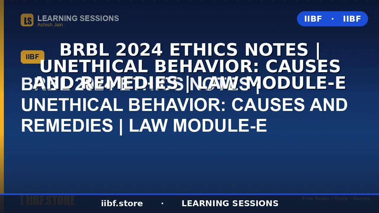 Unethical Behavior in Business: Causes, Types & Remedies (CAIIB BRBL Ethics