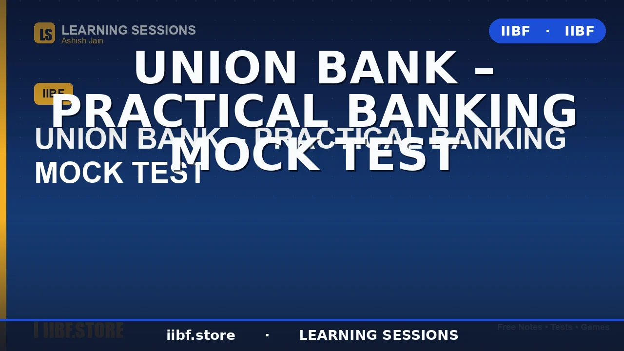 Union Bank Practical Banking Mock Test 2026: Free MCQs, Syllabus & Answer Key