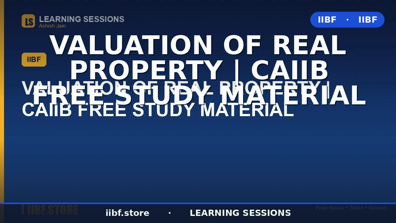 Valuation of Real Property for CAIIB 2026: Methods, Formulas & Study Notes