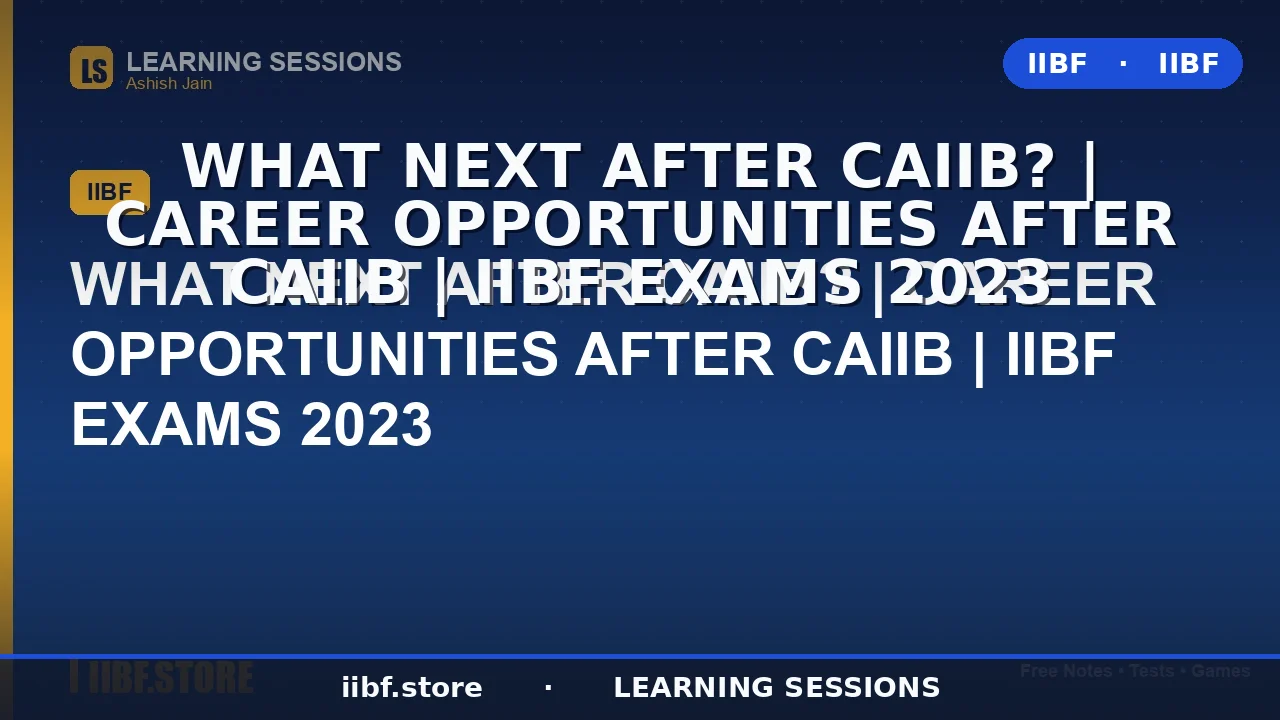 What Next After CAIIB? Best IIBF Courses & Career Options 2026