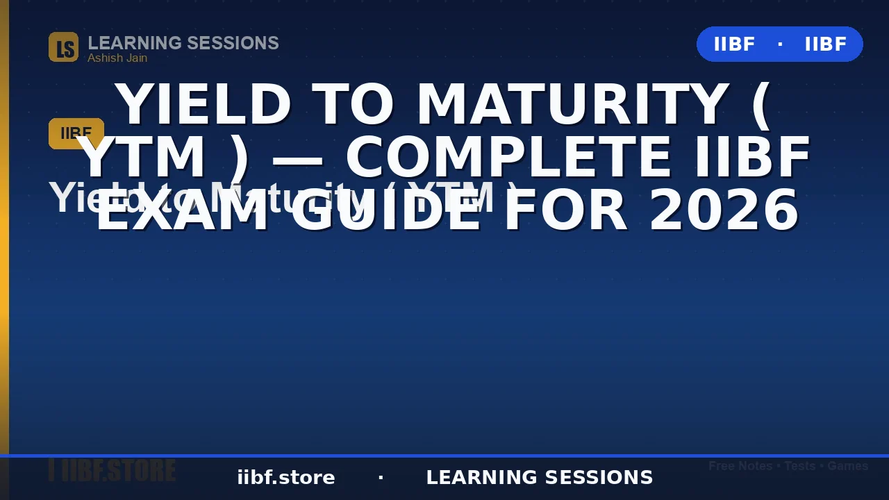 Yield to Maturity (YTM): The Complete 2026 Guide for JAIIB & CAIIB