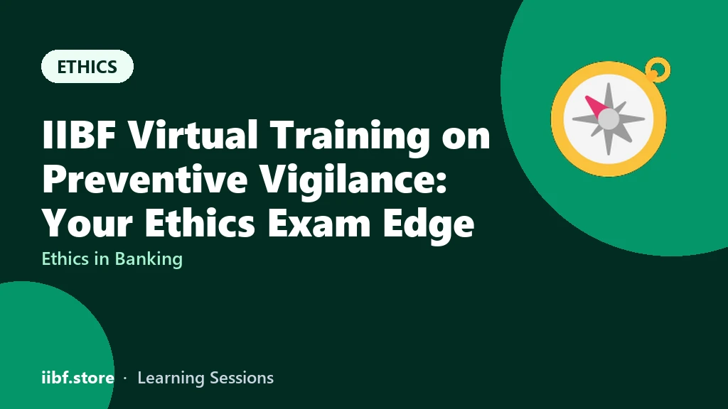 IIBF Virtual Training on Preventive Vigilance: Your Ethics Exam Edge