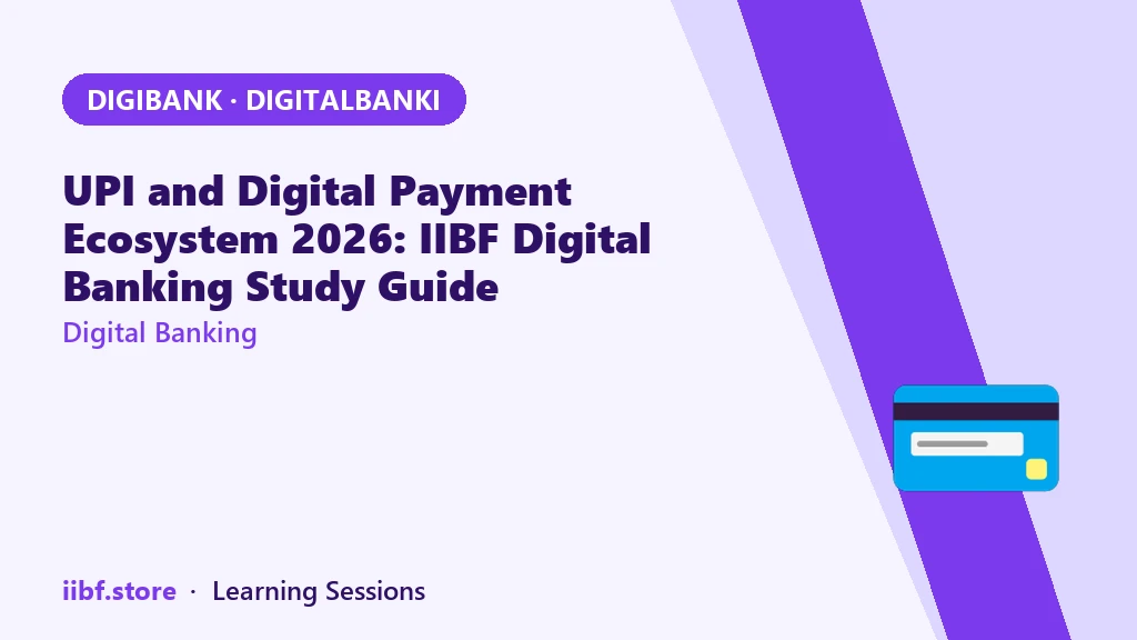 UPI and Digital Payment Ecosystem 2026: IIBF Digital Banking Study Guide
