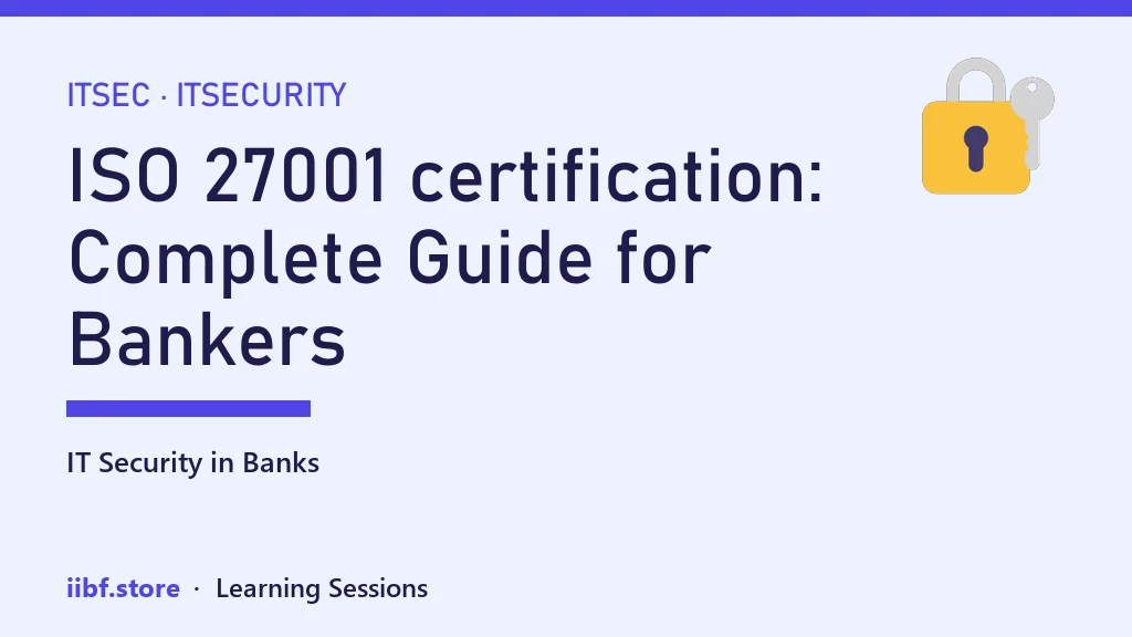 ISO 27001 certification: Complete Guide for Bankers