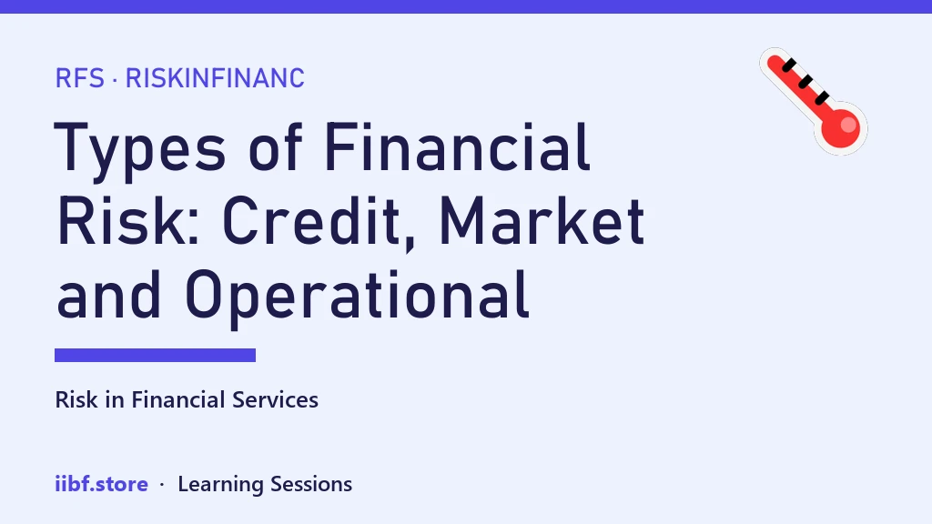 Types of Financial Risk: Credit, Market and Operational