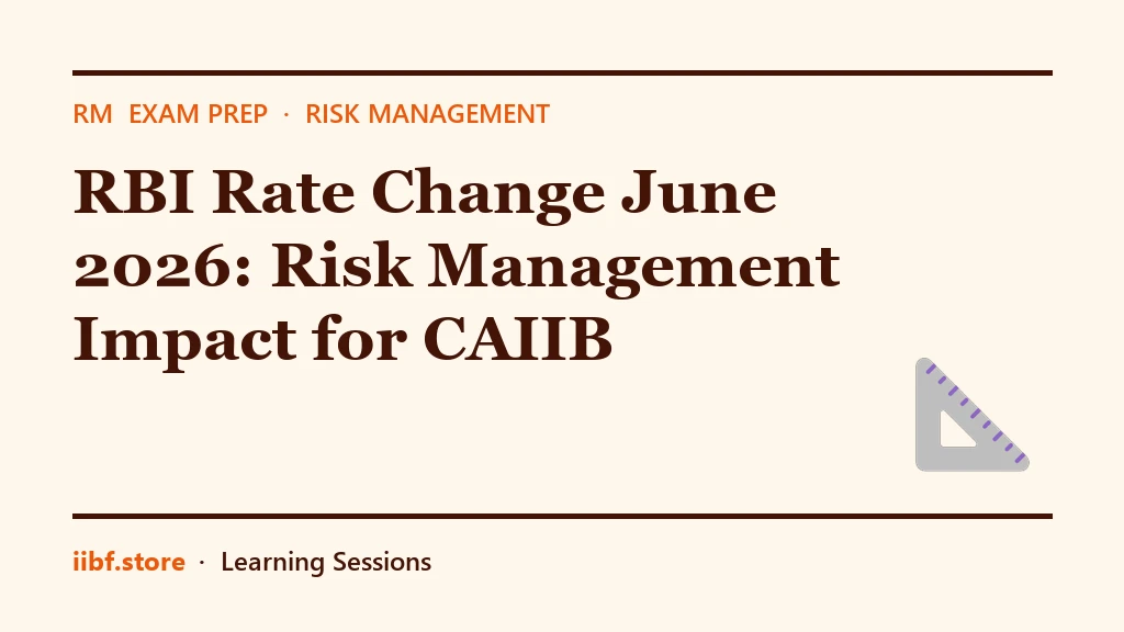 RBI Rate Change June 2026: Risk Management Impact for CAIIB