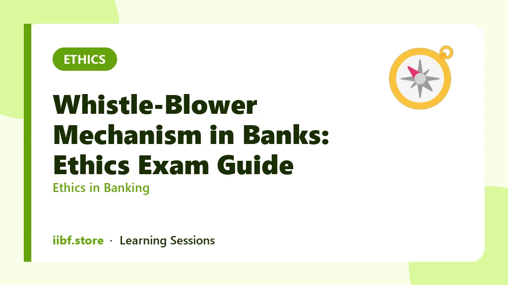 Whistle-Blower Mechanism in Banks: Ethics Exam Guide
