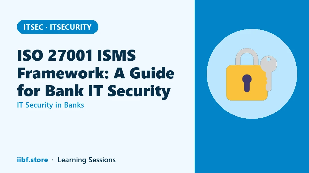 ISO 27001 ISMS Framework: A Guide for Bank IT Security