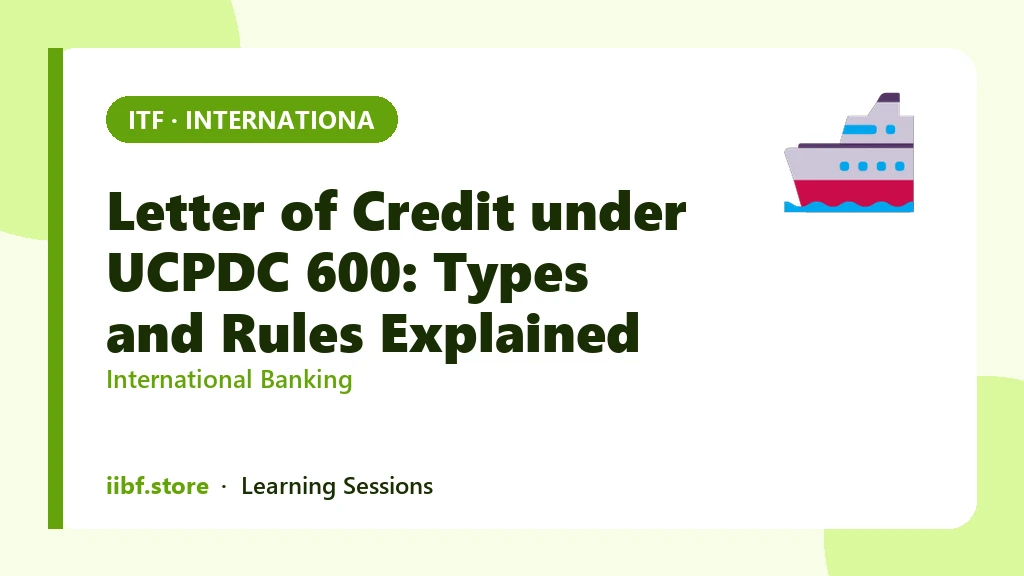 Letter of Credit under UCPDC 600: Types and Rules Explained