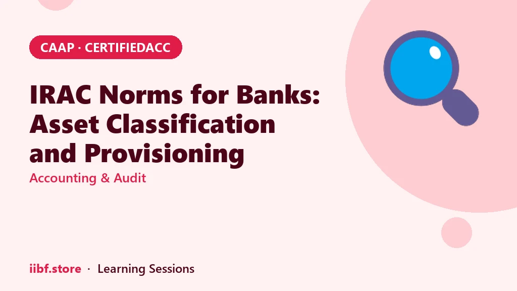 IRAC Norms for Banks: Asset Classification and Provisioning