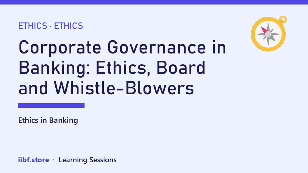 Corporate Governance in Banking: Ethics, Board and Whistle-Blowers