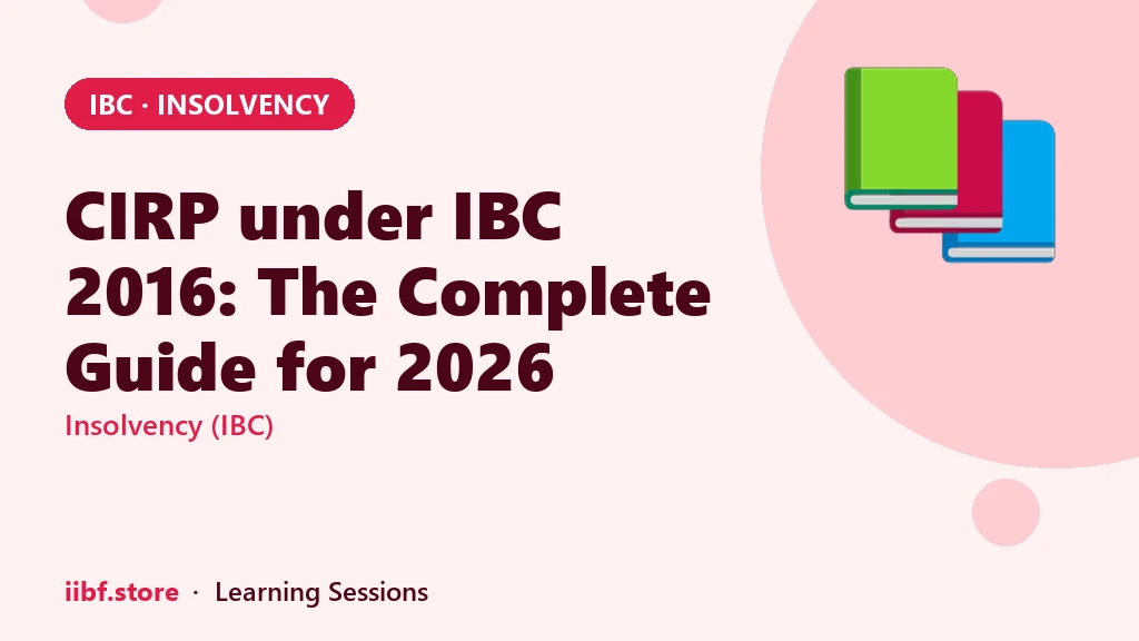 CIRP under IBC 2016: The Complete Guide for 2026