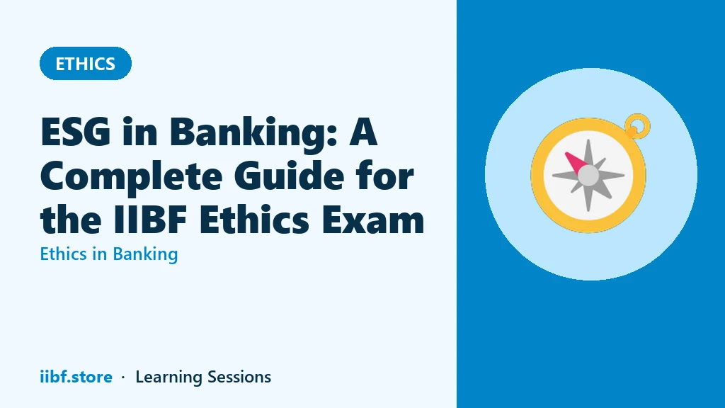 ESG in Banking: A Complete Guide for the IIBF Ethics Exam