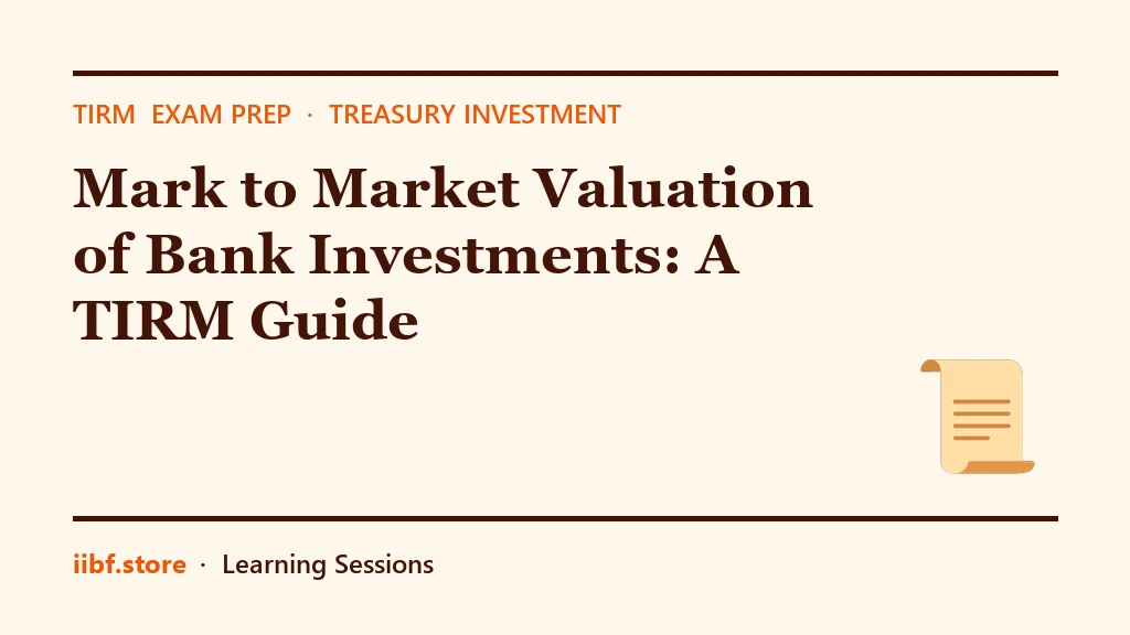 Mark to Market Valuation of Bank Investments: A TIRM Guide