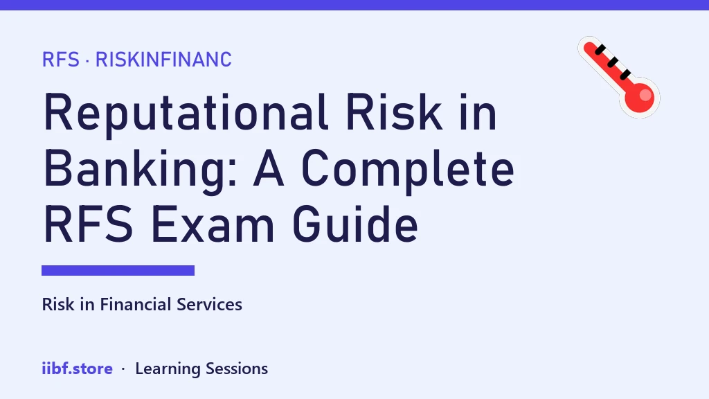 Reputational Risk in Banking: A Complete RFS Exam Guide