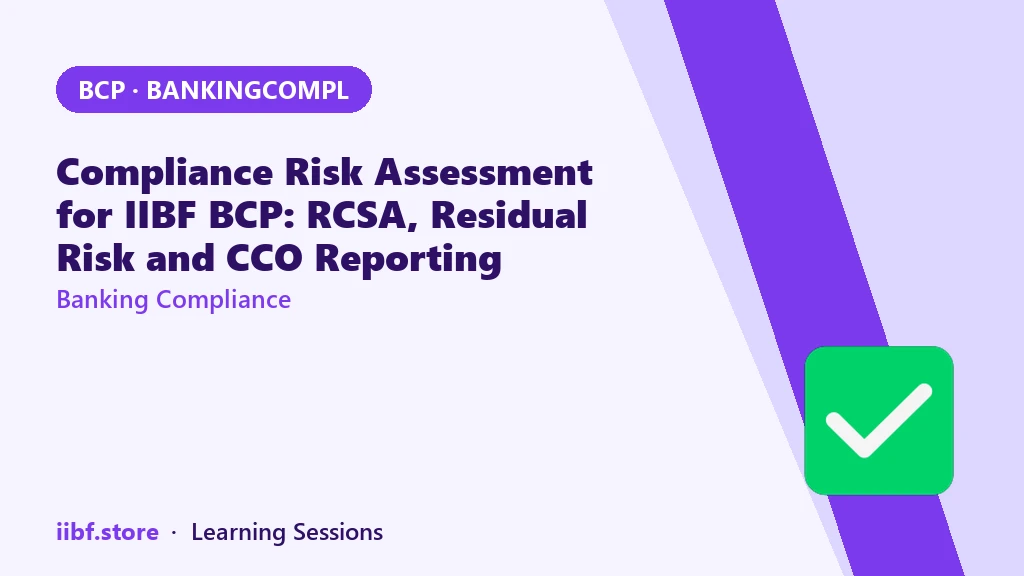Compliance Risk Assessment for IIBF BCP: RCSA, Residual Risk and CCO Reporting