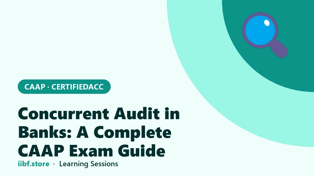 Concurrent Audit in Banks: A Complete CAAP Exam Guide